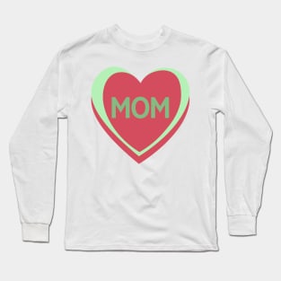 Mom. Candy Hearts Mother's Day Quote. Long Sleeve T-Shirt